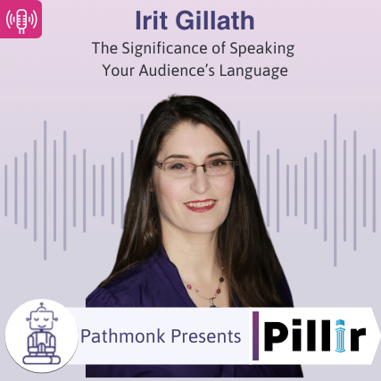 The Significance of Speaking Your Audience&rsquo;s Language Interview with Irit Gillath from Pillir