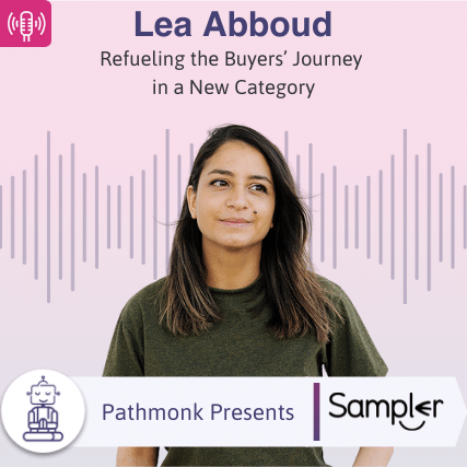 Refueling the Buyers&rsquo; Journey in a New Category Interview with Lea Abboud from Sampler