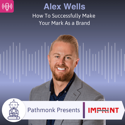 How To Successfully Make Your Mark As a Brand Interview with&nbsp;Alex Wells from Imprint Digital