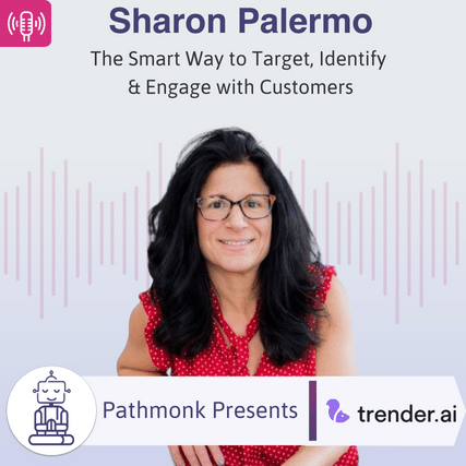 The Smart Way to Target, Identify & Engage with Customers Interview with&nbsp;Sharon Palermo from Trender.ai