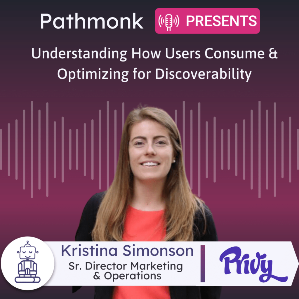 Understanding How Users Consume & Optimizing for Discoverability Interview with&nbsp;Kristina Simonson from Privy