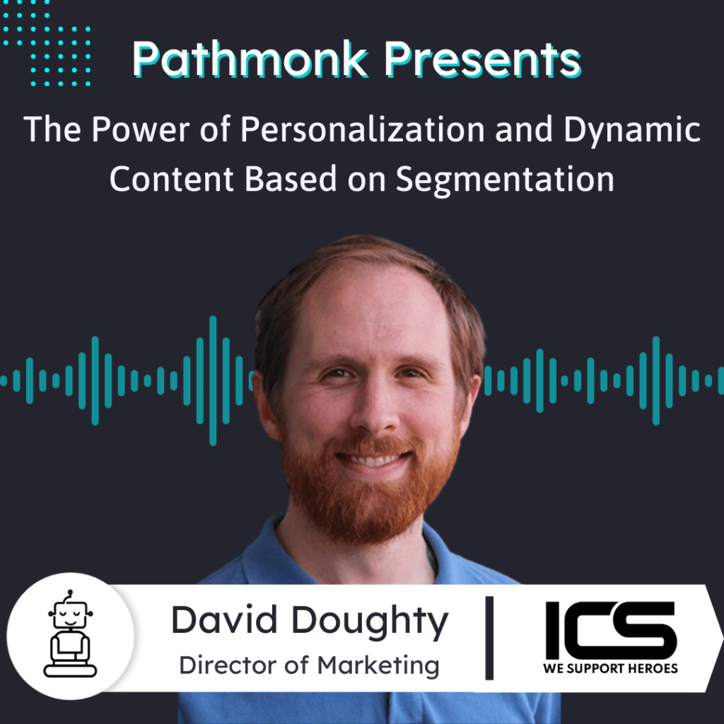 The Power of Personalization and Dynamic Content Based on Segmentation Interview with David Doughty from Integrated Computer Systems